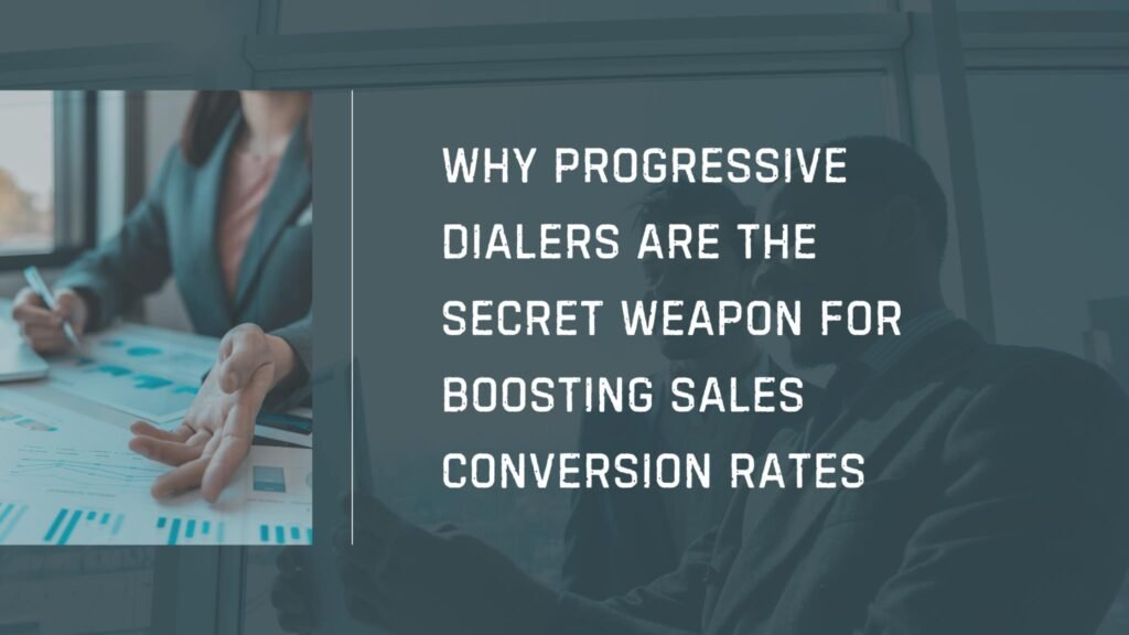 Why Progressive Dialers Are the Secret Weapon for Boosting Sales Conversion Rates
